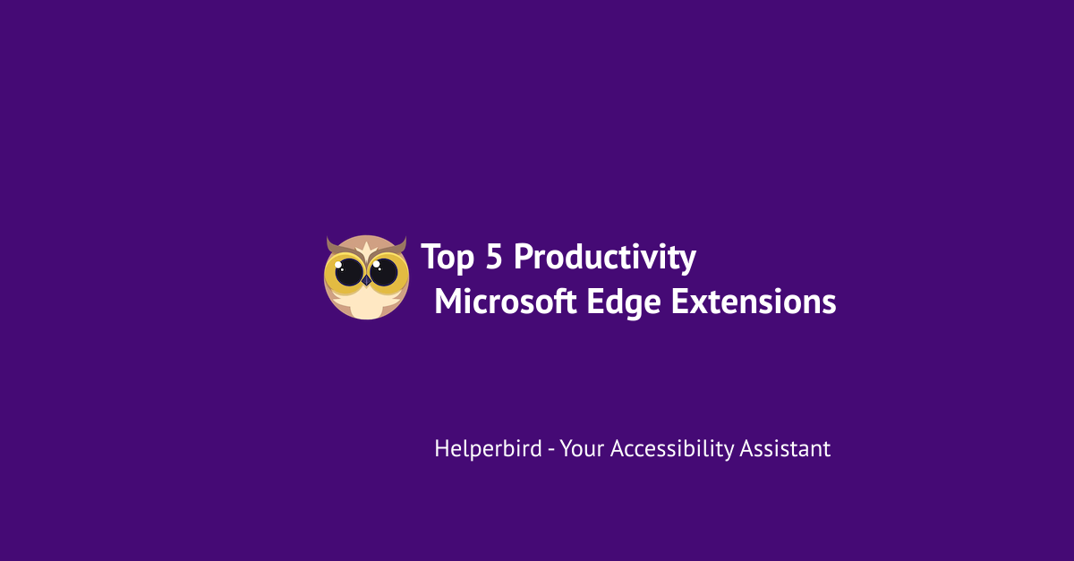 Top 5 Productivity Microsoft Edge Extensions - Helperbird
